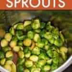 INSTANT POT BRUSSELS SPROUTS